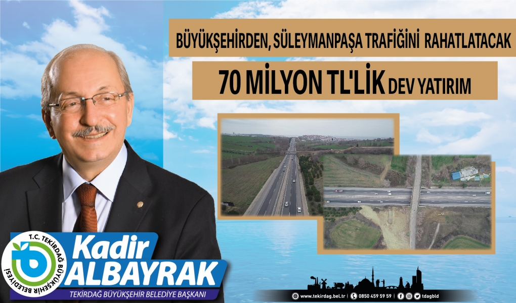 Süleymanpaşa trafiği 70 milyon TL’lik yatırımla rahatlayacak